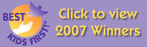 Click to view the KIDS FIRST! 2007 Best Award Winners
